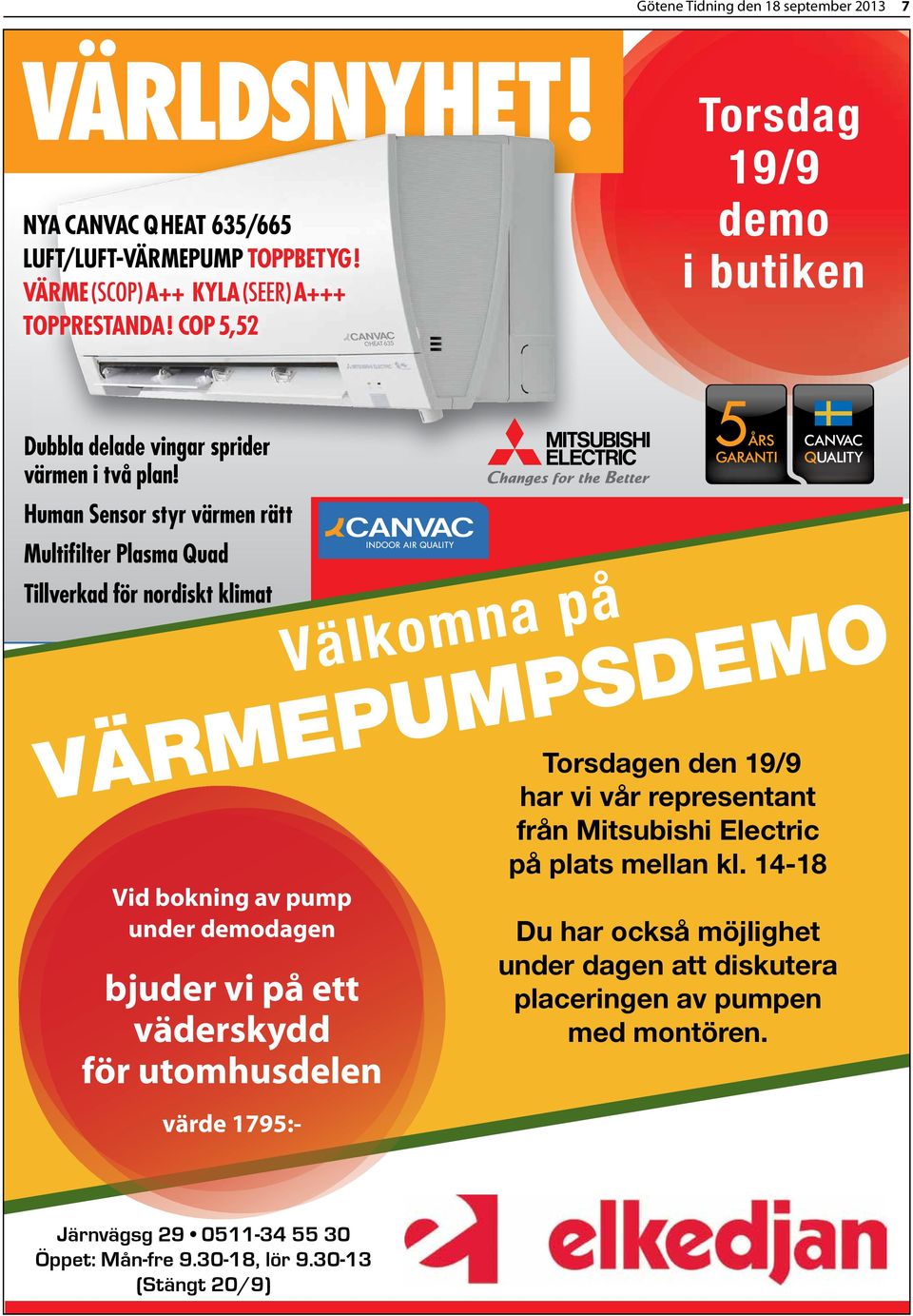 Human Sensor styr värmen rätt Multifilter Plasma Quad Tillverkad för nordiskt klimat nya CanvaC Q HeaT 635/665 luft/luft-värmepump TOPPBeTyG! värme (scop) a++ kyla (seer) a+++ TOPPreSTanDa!