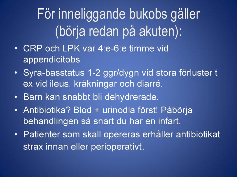 diarré. Barn kan snabbt bli dehydrerade. Antibiotika? Blod + urinodla först!