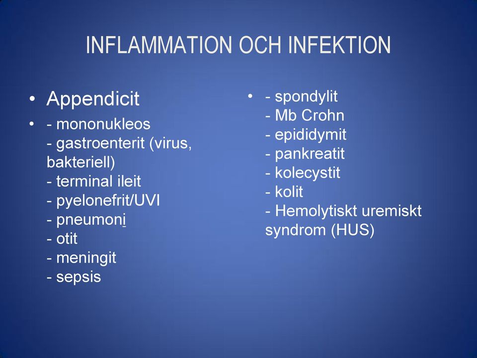 pyelonefrit/uvi - pneumoni - otit - meningit - sepsis - spondylit