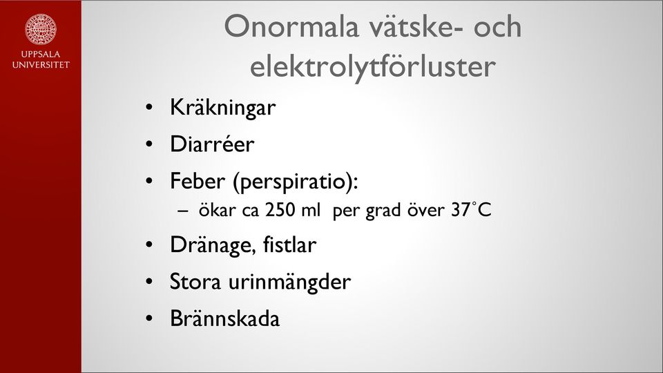 ökar ca 250 ml per grad över 37 C