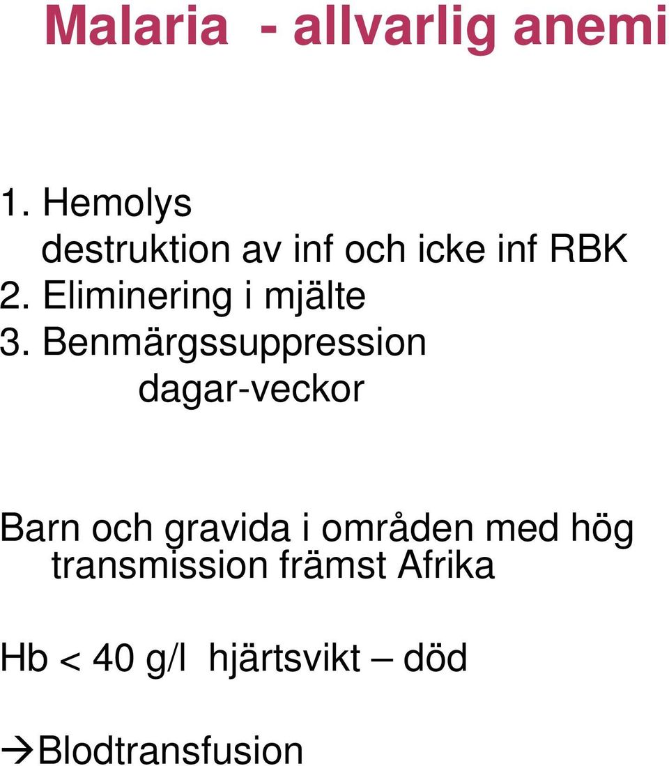 Eliminering i mjälte 3.