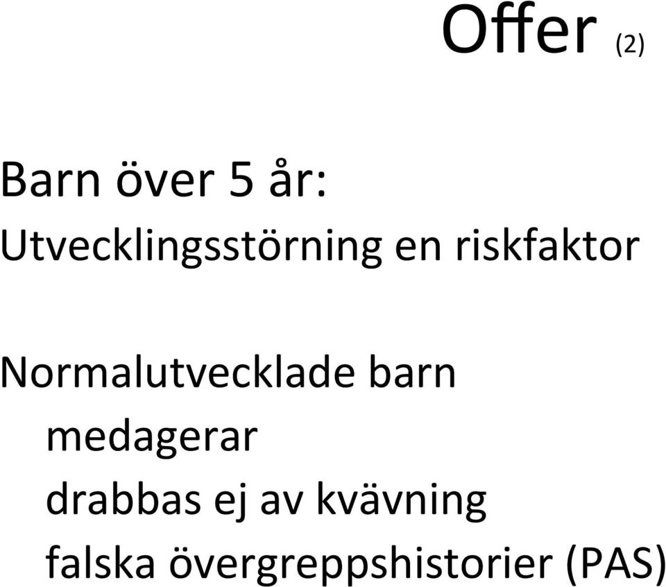 Normalutvecklade barn medagerar