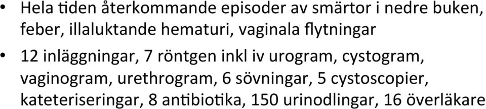 inkl iv urogram, cystogram, vaginogram, urethrogram, 6 sövningar, 5