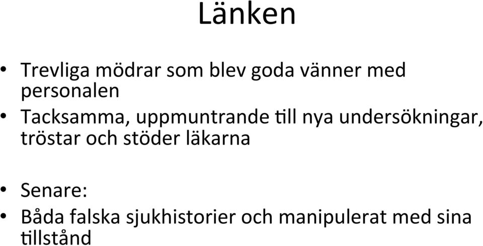 undersökningar, tröstar och stöder läkarna Senare: