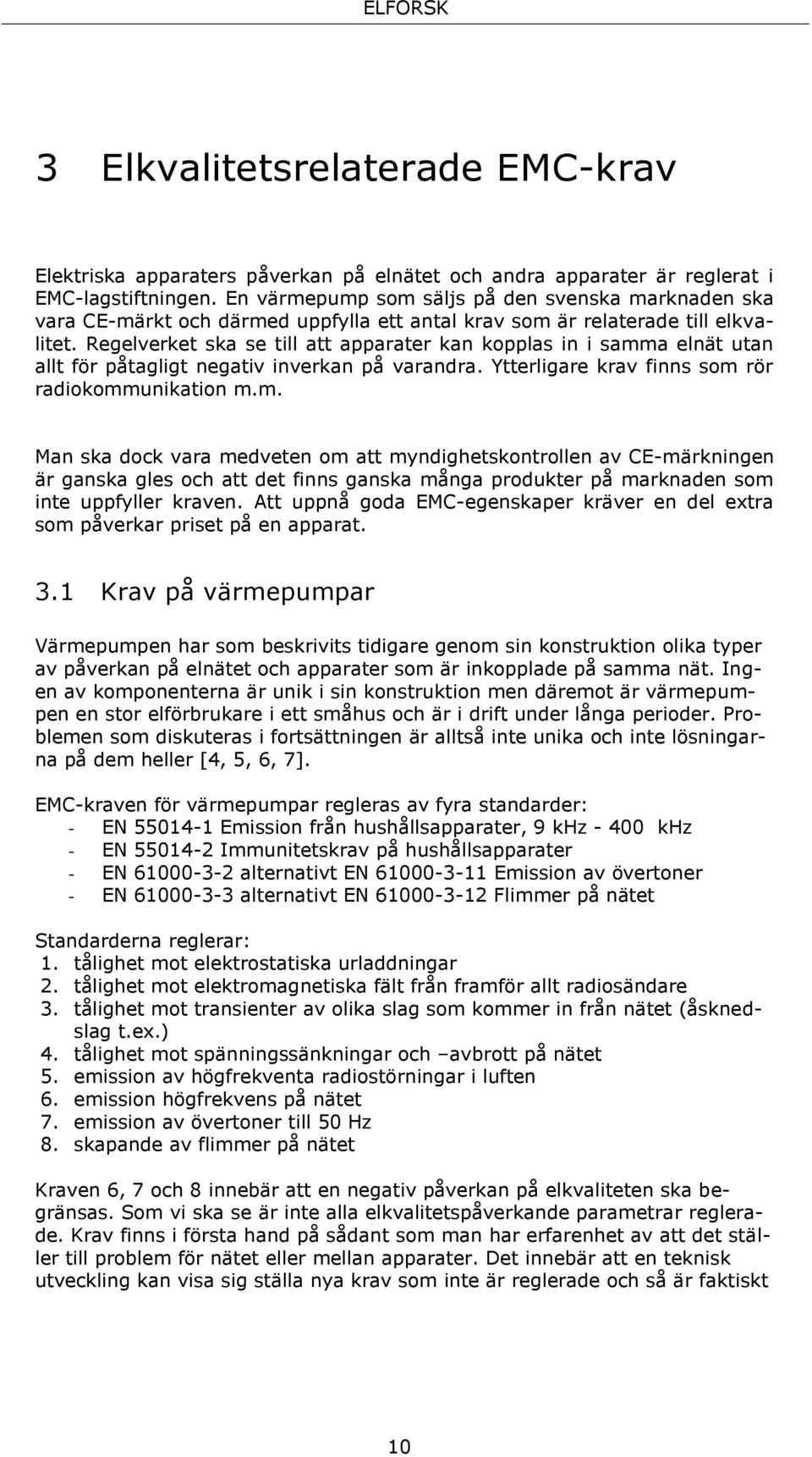 Regelverket ska se till att apparater kan kopplas in i samm