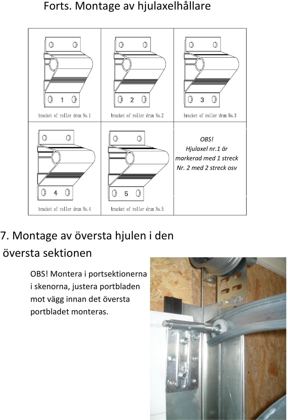 Montage av översta hjulen i den översta sektionen OBS!