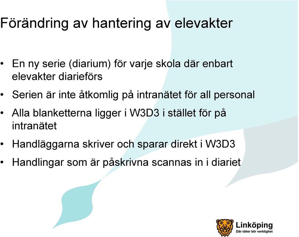 personal Alla blanketterna ligger i W3D3 i stället för på intranätet