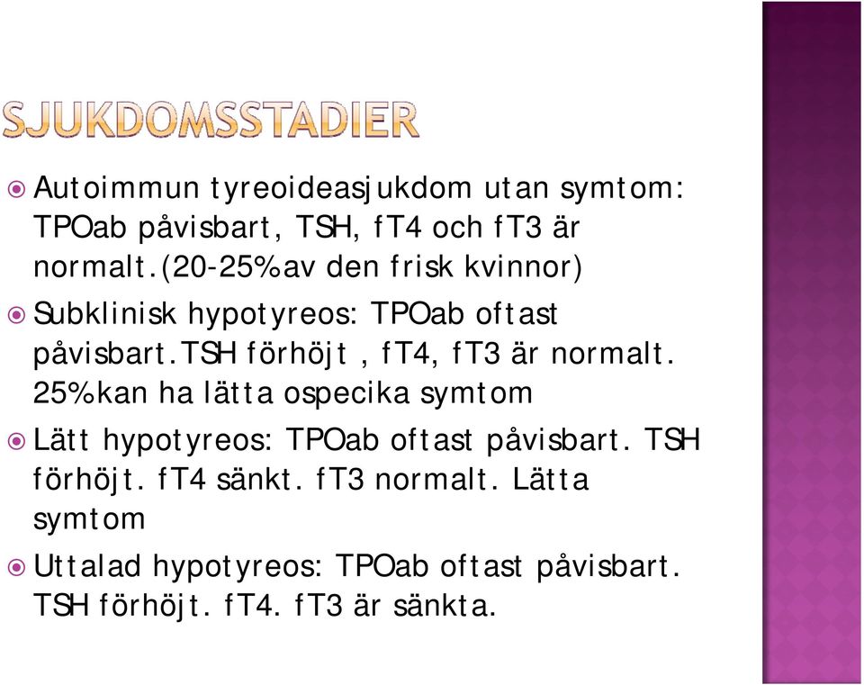 tsh förhöjt, ft4, ft3 är normalt.