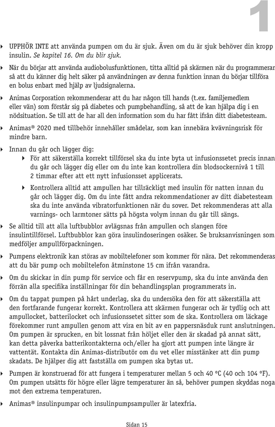 med hjälp av ljudsignalerna. Animas Corporation rekommenderar att du har någon till hands (t.ex.