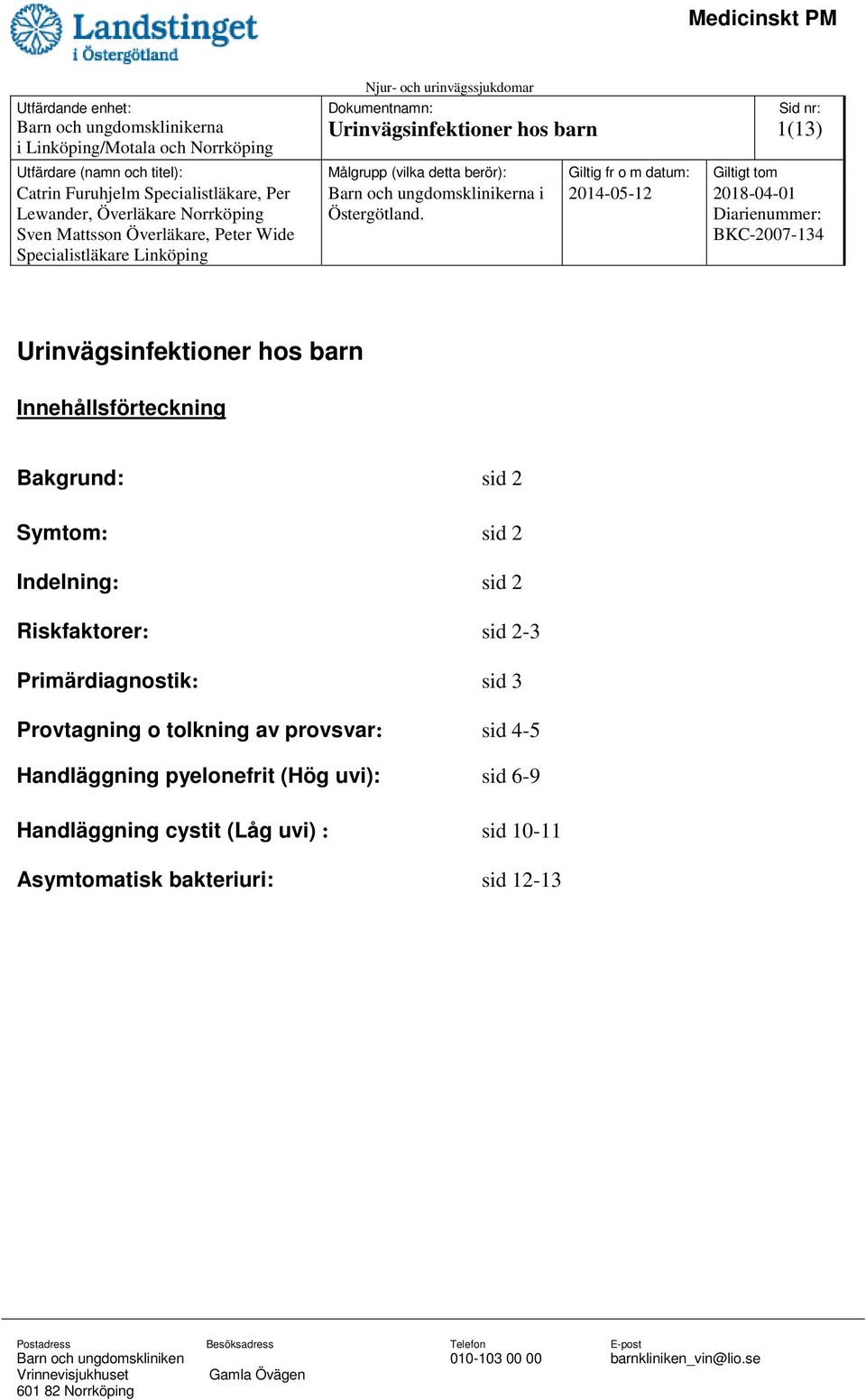 Primärdiagnostik: sid 3 Provtagning o tolkning av provsvar: sid 4-5 Handläggning