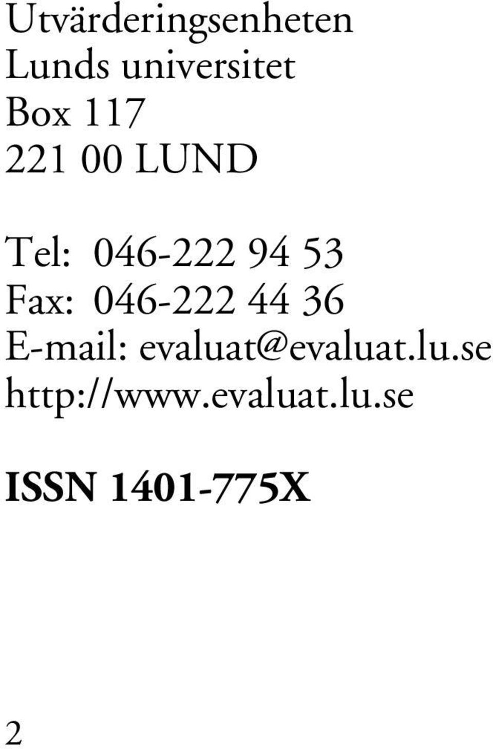 046-222 44 36 E-mail: evaluat@evaluat.lu.se http://www.