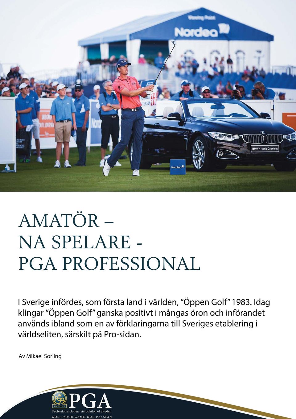 Idag klingar Öppen Golf ganska positivt i mångas öron och införandet