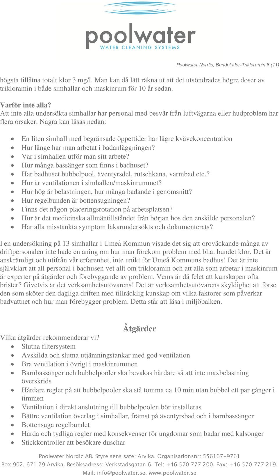 Att inte alla undersökta simhallar har personal med besvär från luftvägarna eller hudproblem har flera orsaker.