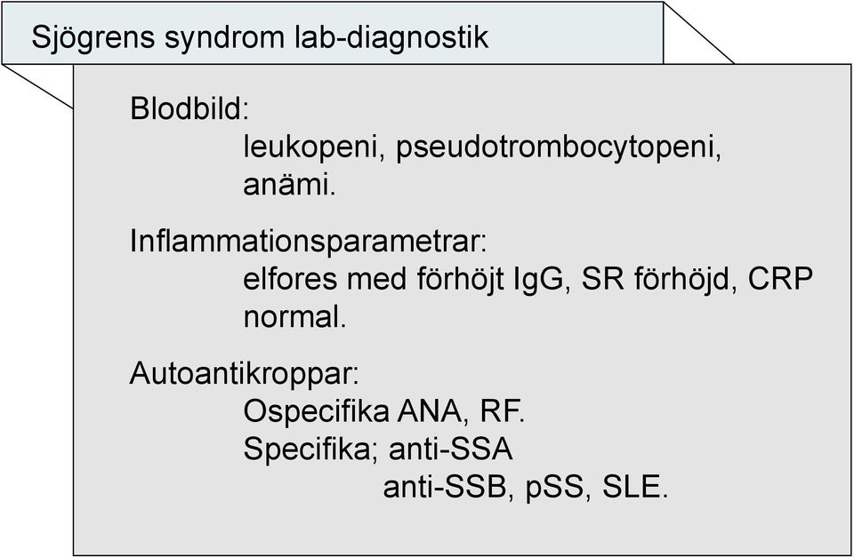 Inflammationsparametrar: elfores med förhöjt IgG, SR