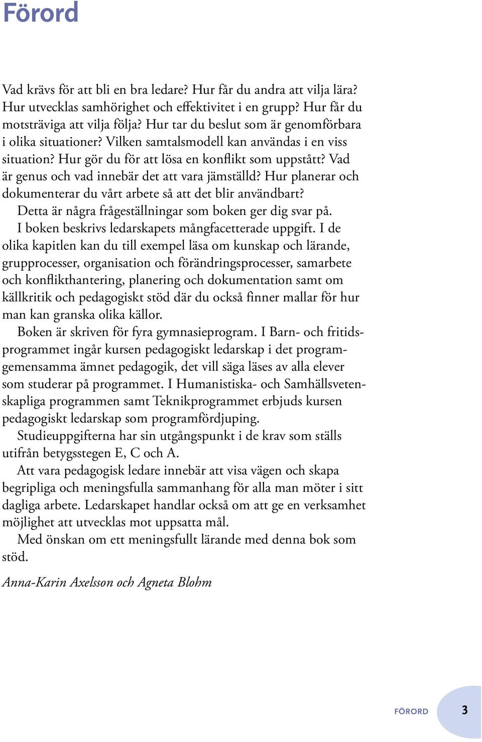 Vad är genus och vad innebär det att vara jämställd? Hur planerar och dokumenterar du vårt arbete så att det blir användbart? Detta är några frågeställningar som boken ger dig svar på.