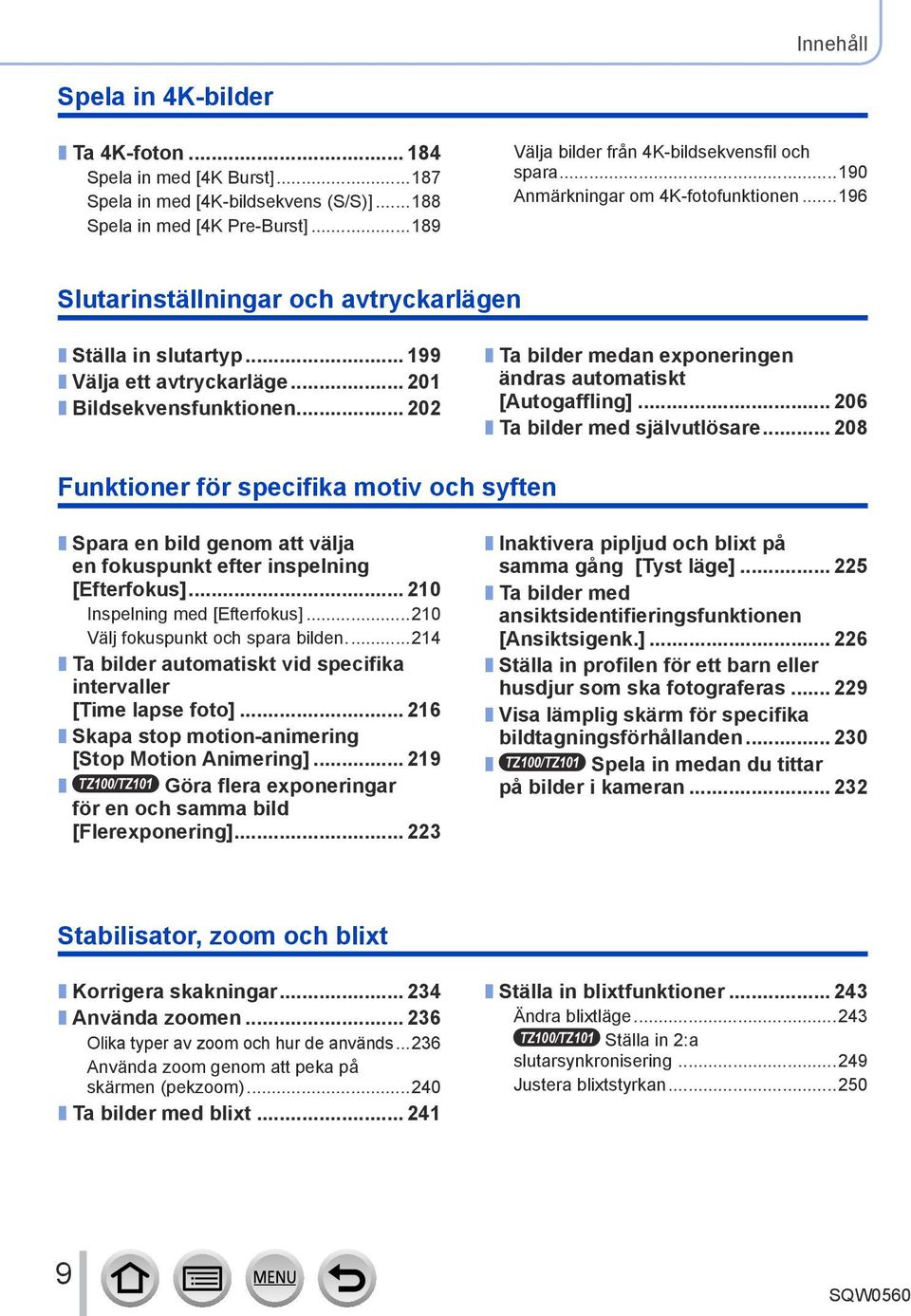 .. 202 Ta bilder medan exponeringen ändras automatiskt [Autogaffling]... 206 Ta bilder med självutlösare.