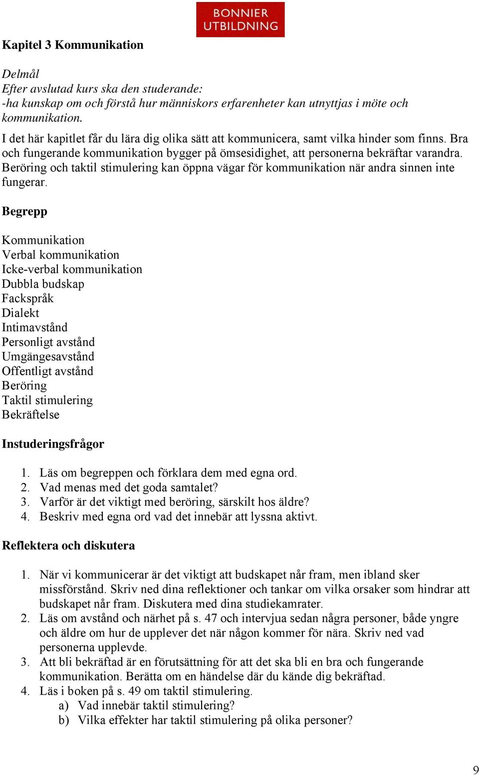 Beröring och taktil stimulering kan öppna vägar för kommunikation när andra sinnen inte fungerar.