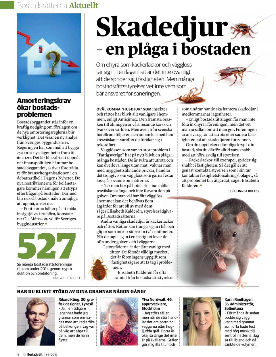 Det lär bli svårt att uppnå, när finanspolitiken hämmar bostadsbyggandet, skriver företrädare för branschorganisationen i en debattartikel i Dagens Nyheter.