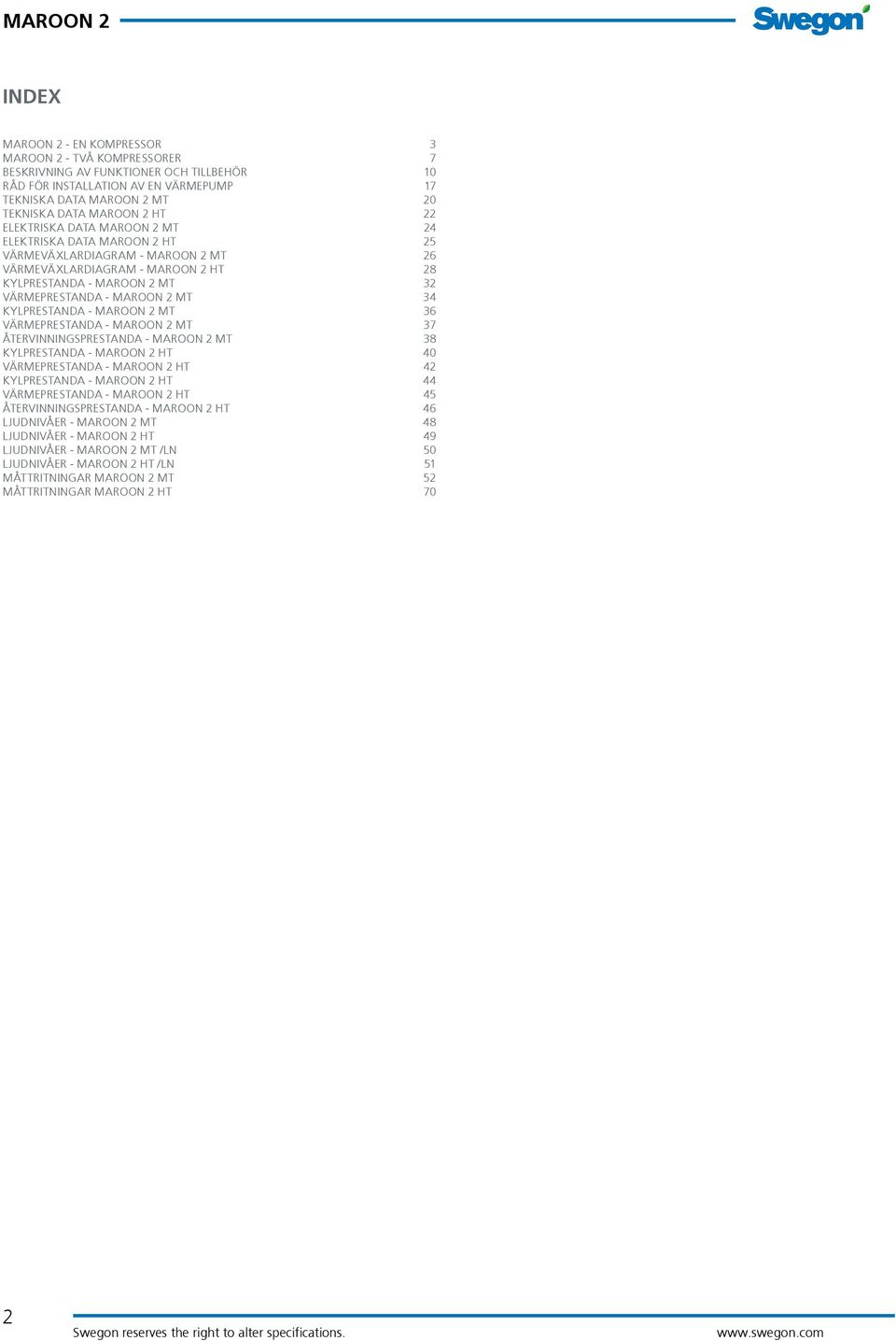 2 MT 36 VÄRMEPRESTND - MROON 2 MT 37 ÅTERVINNINGSPRESTND - MROON 2 MT 38 KYLPRESTND - MROON 2 HT 40 VÄRMEPRESTND - MROON 2 HT 42 KYLPRESTND - MROON 2 HT 44 VÄRMEPRESTND - MROON 2 HT 45