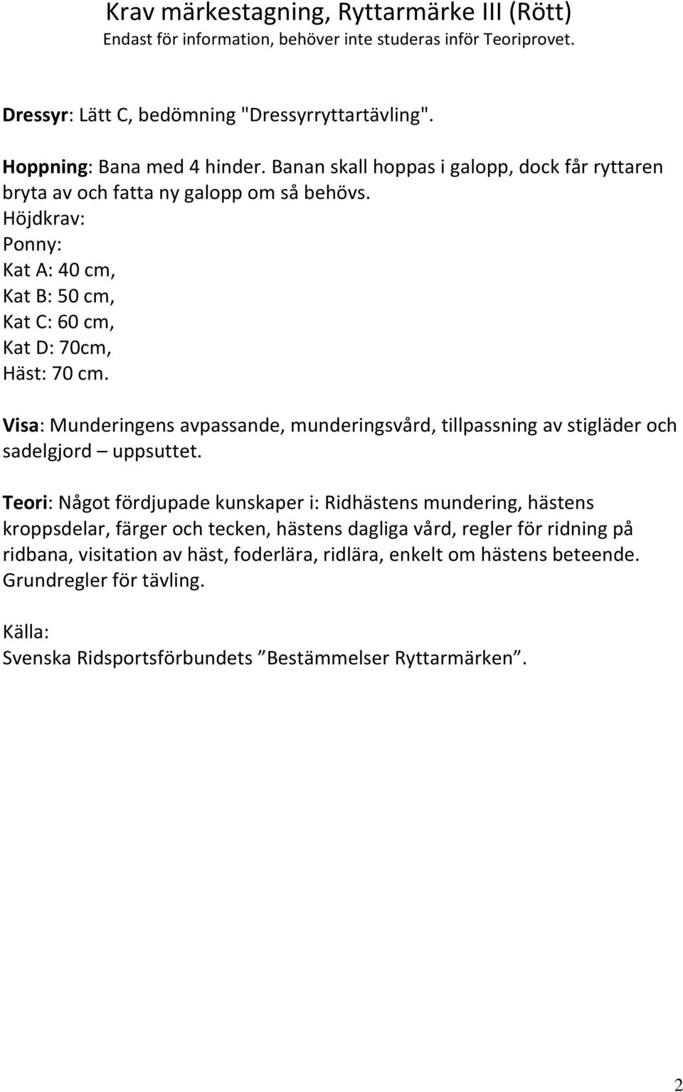 Visa: Munderingens avpassande, munderingsvård, tillpassning av stigläder och sadelgjord uppsuttet.