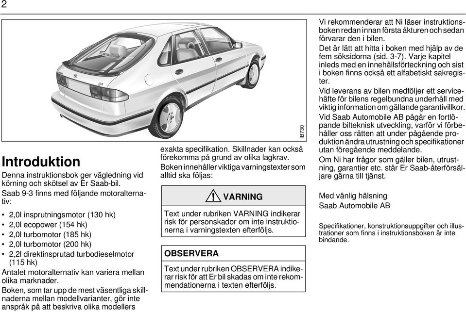 Antalet motoralternativ kan variera mellan olika marknader.