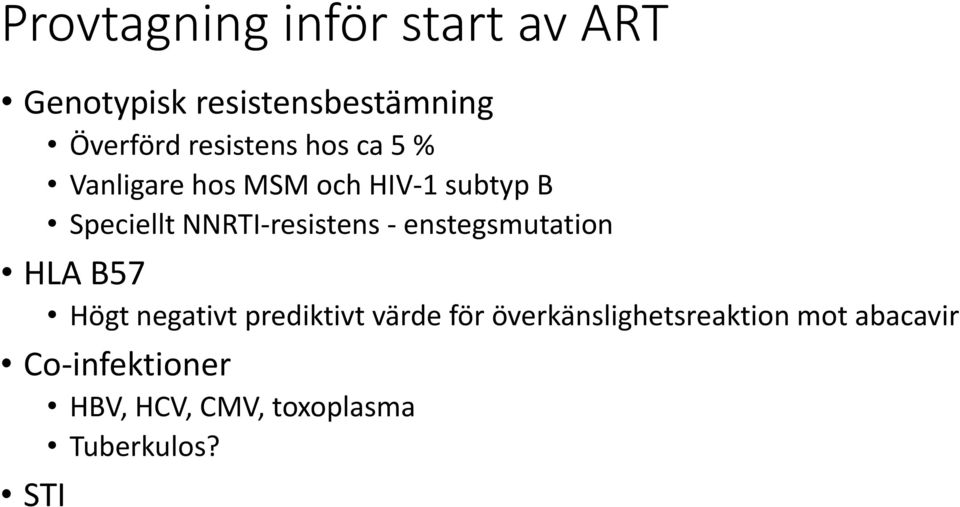 NNRTI-resistens - enstegsmutation HLA B57 Högt negativt prediktivt värde för