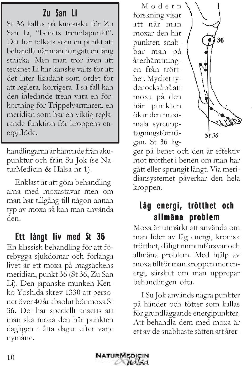 I så fall kan den inledande trean vara en förkortning för Trippelvärmaren, en meridian som har en viktig reglarande funktion för kroppens energiflöde.