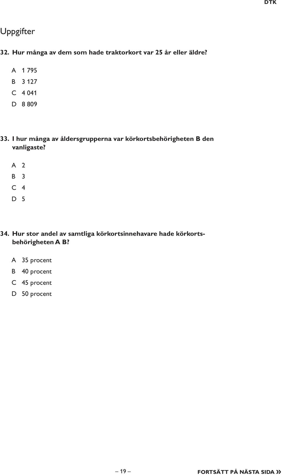 I hur många av åldersgrupperna var körkortsbehörigheten B den vanligaste?