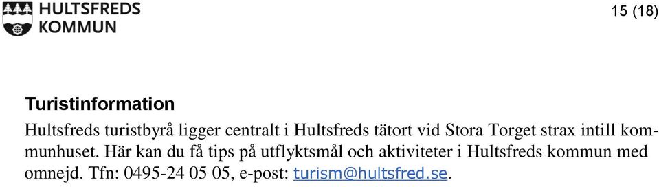 Här kan du få tips på utflyktsmål och aktiviteter i Hultsfreds