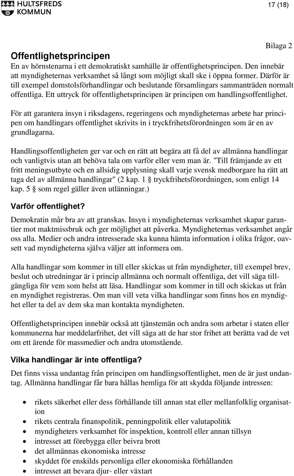 Ett uttryck för offentlighetsprincipen är principen om handlingsoffentlighet.