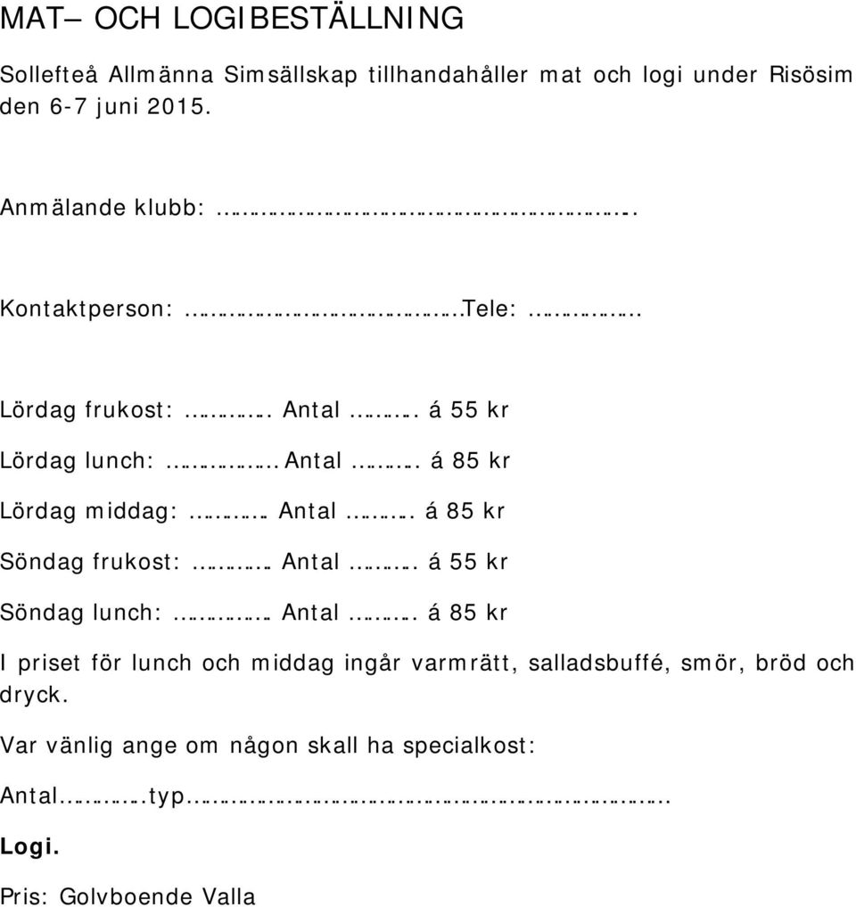 Antal.. á 85 kr Söndag frukost:. Antal.