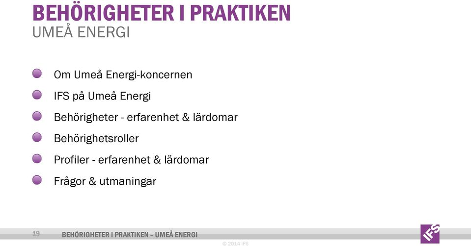 erfarenhet & lärdomar Behörighetsroller Profiler -