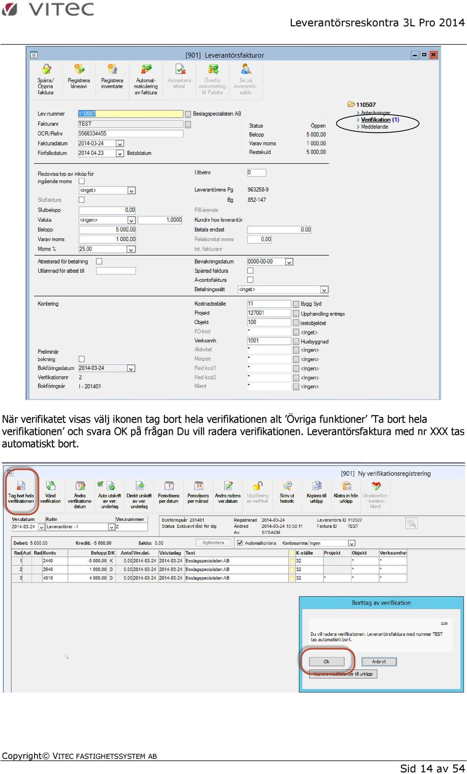 verifikationen och svara OK på frågan Du vill radera