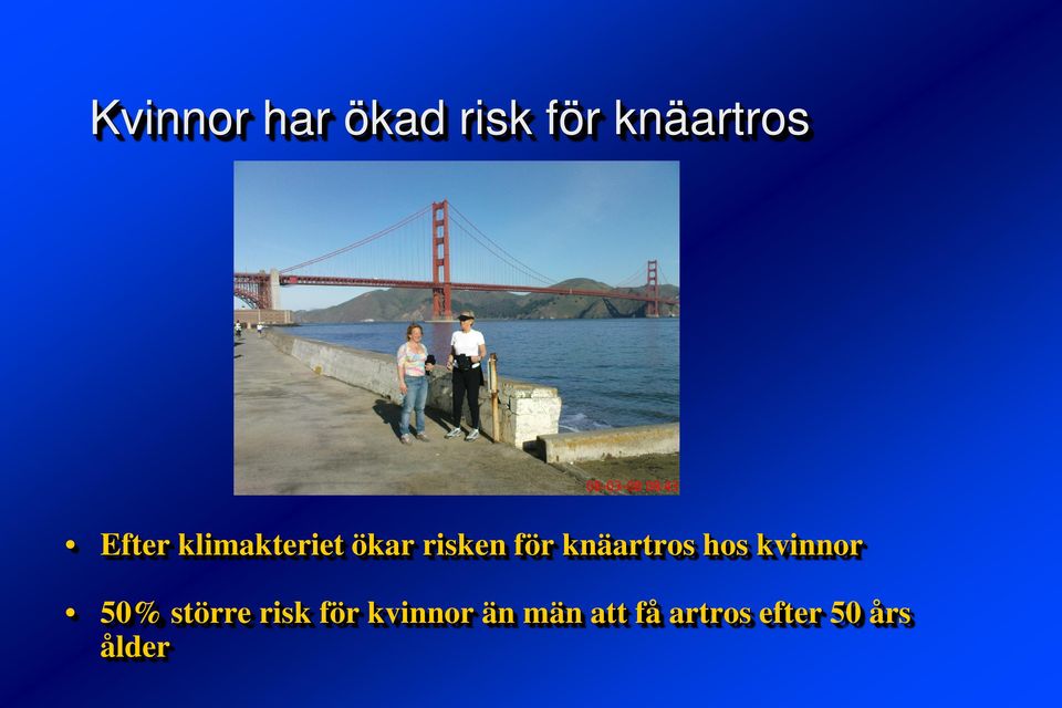 knäartros hos kvinnor 50% större risk