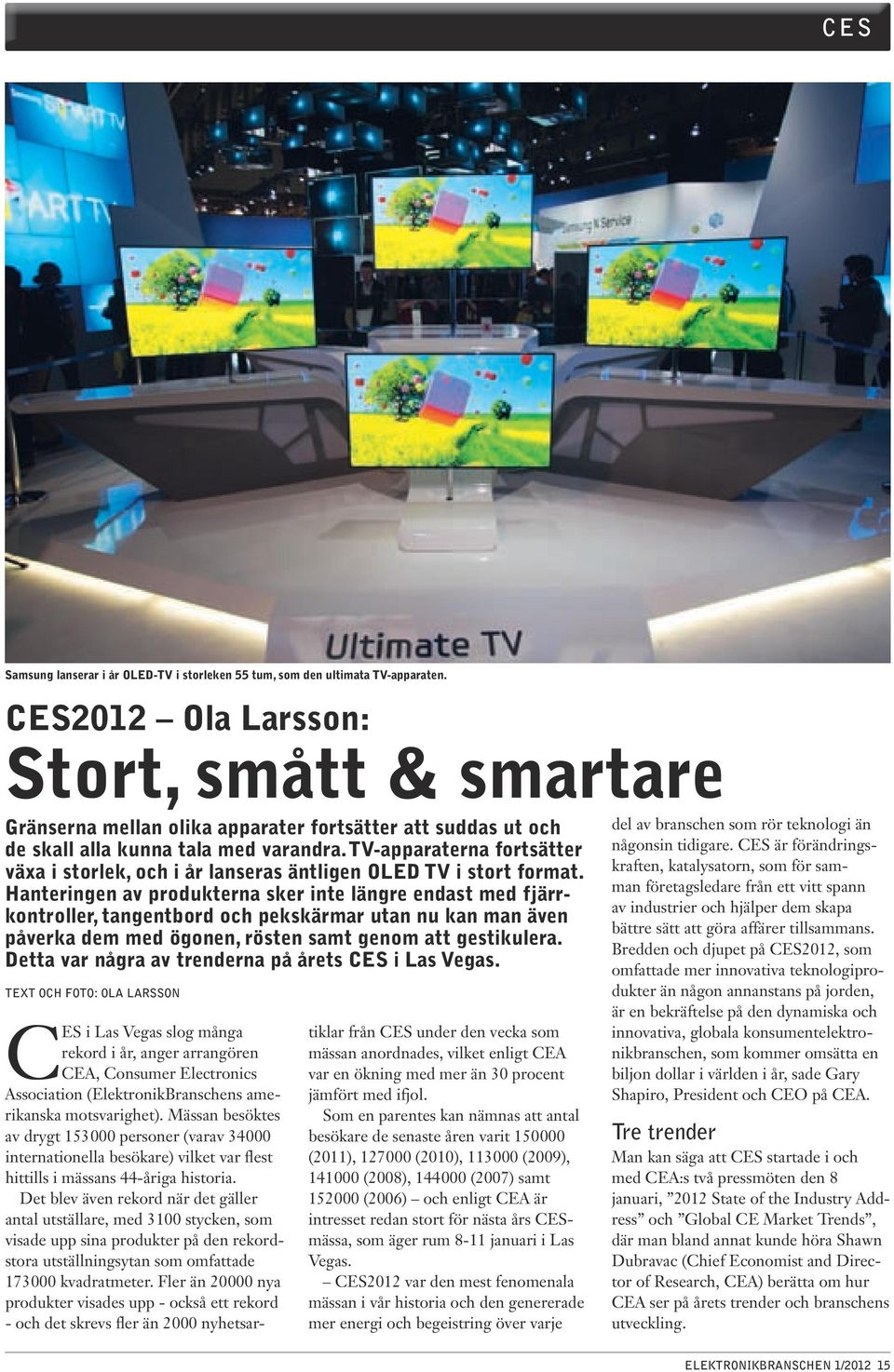 TV-apparaterna fortsätter växa i storlek, och i år lanseras äntligen OLED TV i stort format.