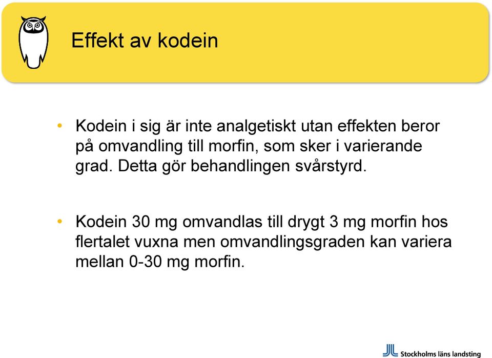 Detta gör behandlingen svårstyrd.