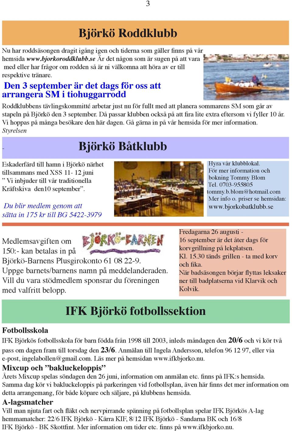 Den 3 september är det dags för oss att arrangera SM i tiohuggarrodd Roddklubbens tävlingskommitté arbetar just nu för fullt med att planera sommarens SM som går av stapeln på Björkö den 3 september.