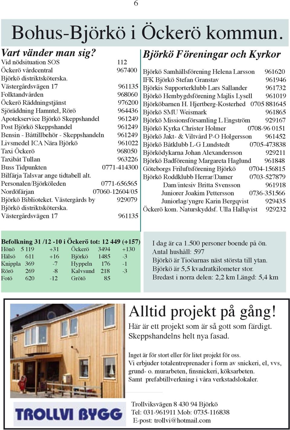 Båttillbehör - Skeppshandeln 961249 Livsmedel ICA Nära Björkö 961022 Taxi Öckerö 968050 Taxibåt Tullan 963226 Buss Tidpunkten 0771-414300 Bilfärja Talsvar ange tidtabell alt.