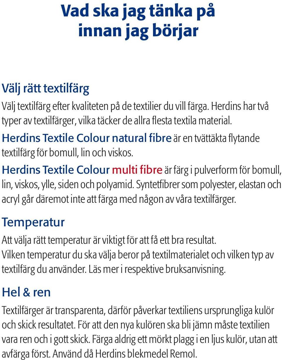 Herdins Textile Colour multi fibre är färg i pulverform för bomull, lin, viskos, ylle, siden och polyamid.