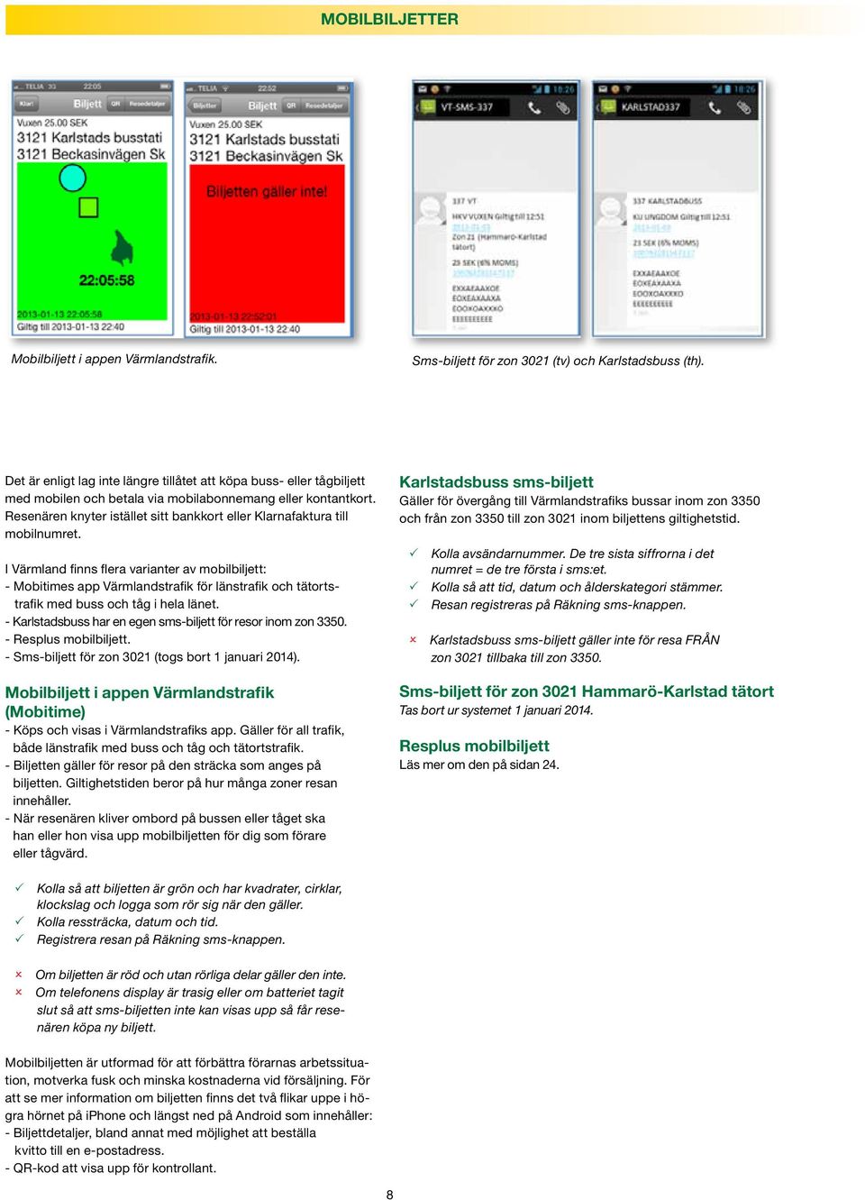 Resenären knyter istället sitt bankkort eller Klarnafaktura till mobilnumret.