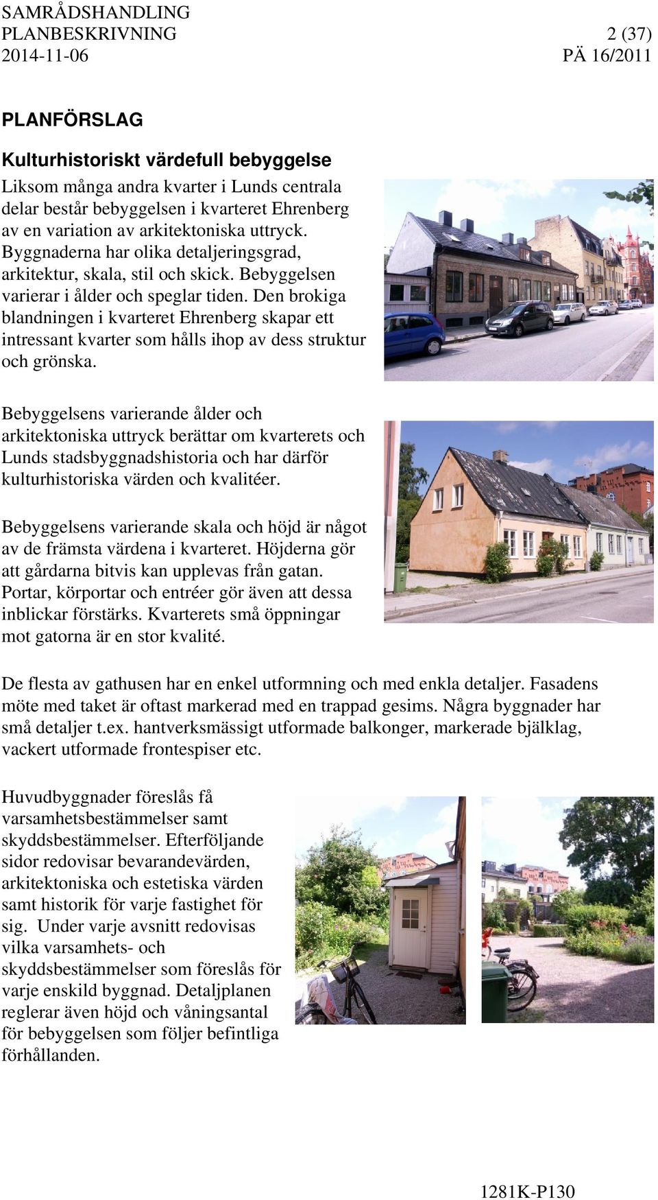 Den brokiga blandningen i kvarteret Ehrenberg skapar ett intressant kvarter som hålls ihop av dess struktur och grönska.