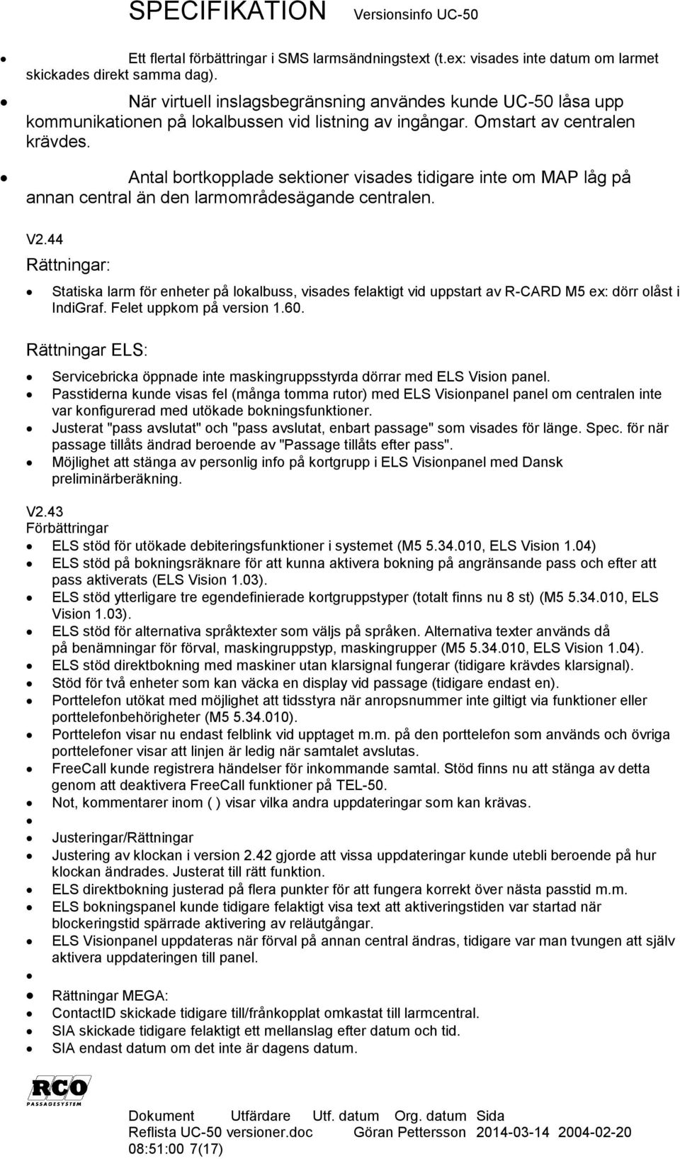 Antal bortkopplade sektioner visades tidigare inte om MAP låg på annan central än den larmområdesägande centralen. V2.