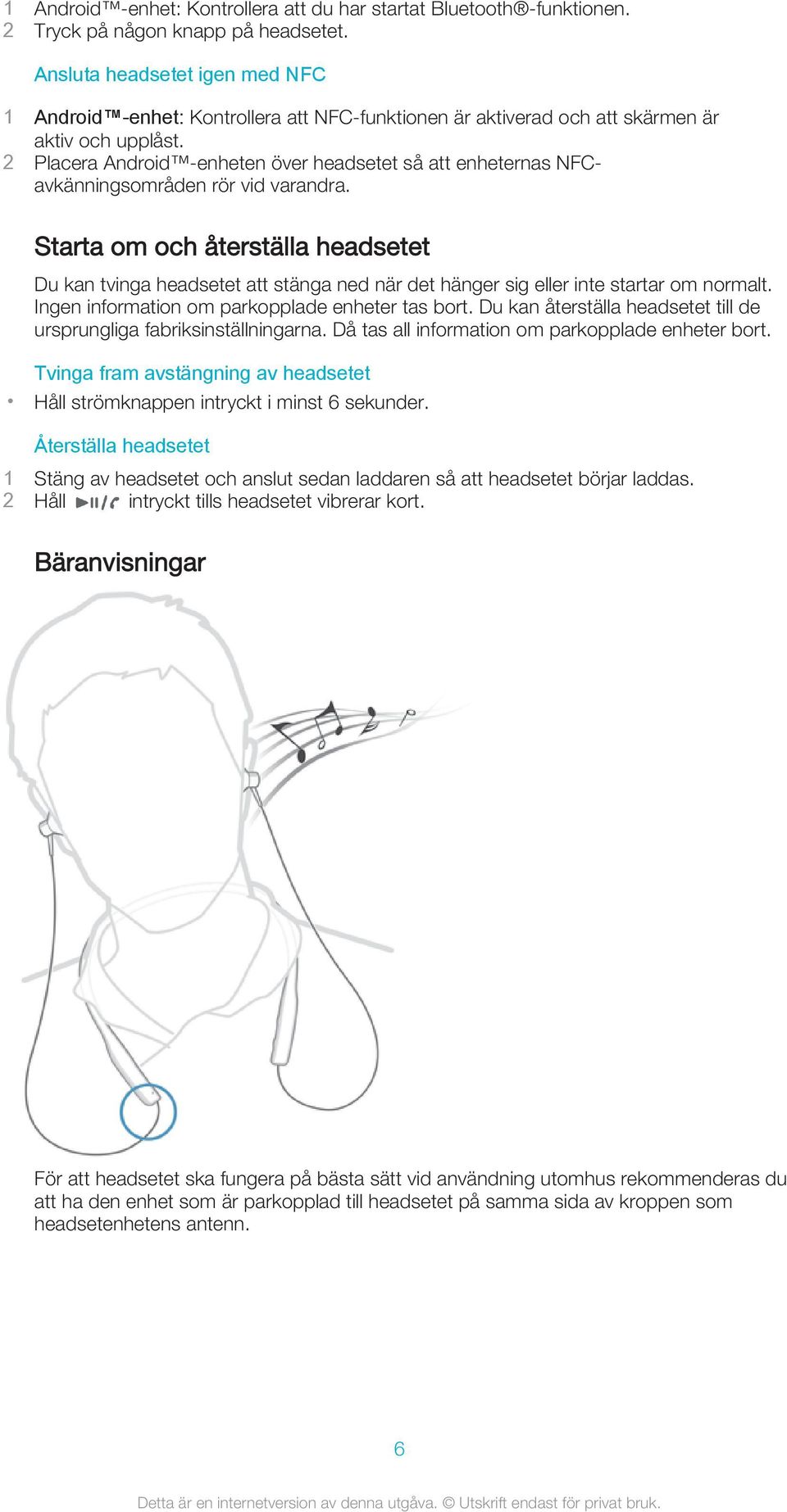 2 Placera Android -enheten över headsetet så att enheternas NFCavkänningsområden rör vid varandra.