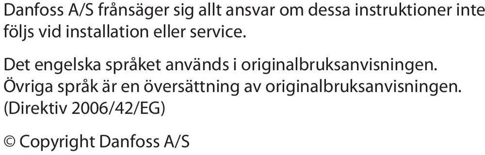 Det engelska språket används i originalbruksanvisningen.