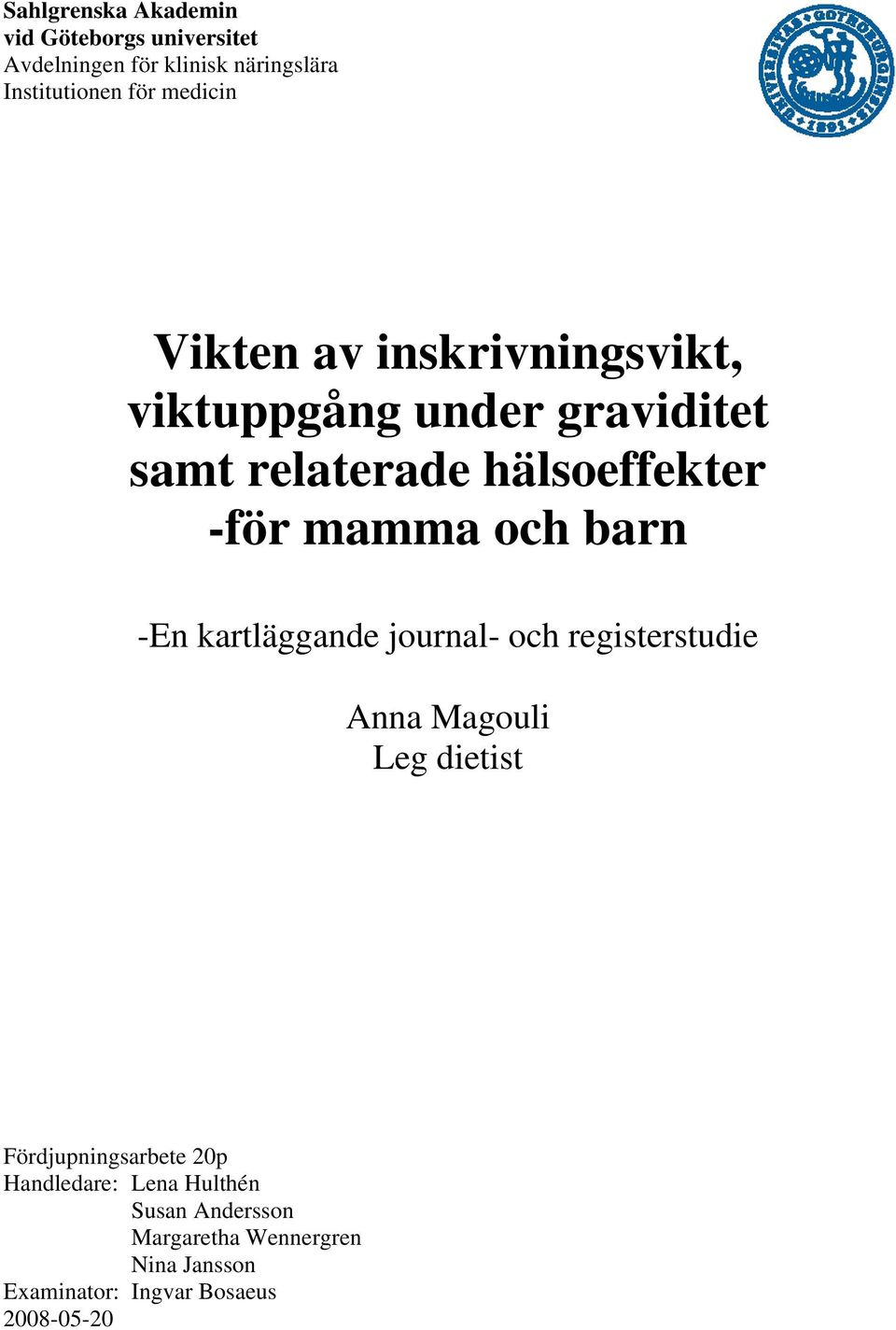 och barn -En kartläggande journal- och registerstudie Anna Magouli Leg dietist Fördjupningsarbete 20p