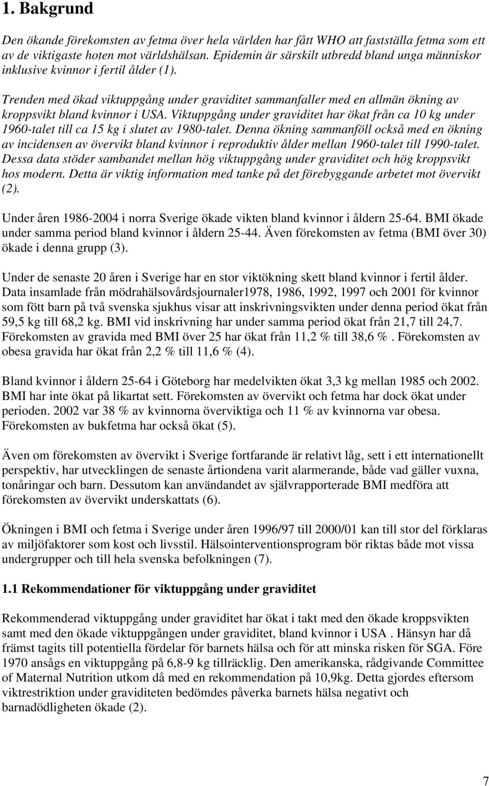 Trenden med ökad viktuppgång under graviditet sammanfaller med en allmän ökning av kroppsvikt bland kvinnor i USA.