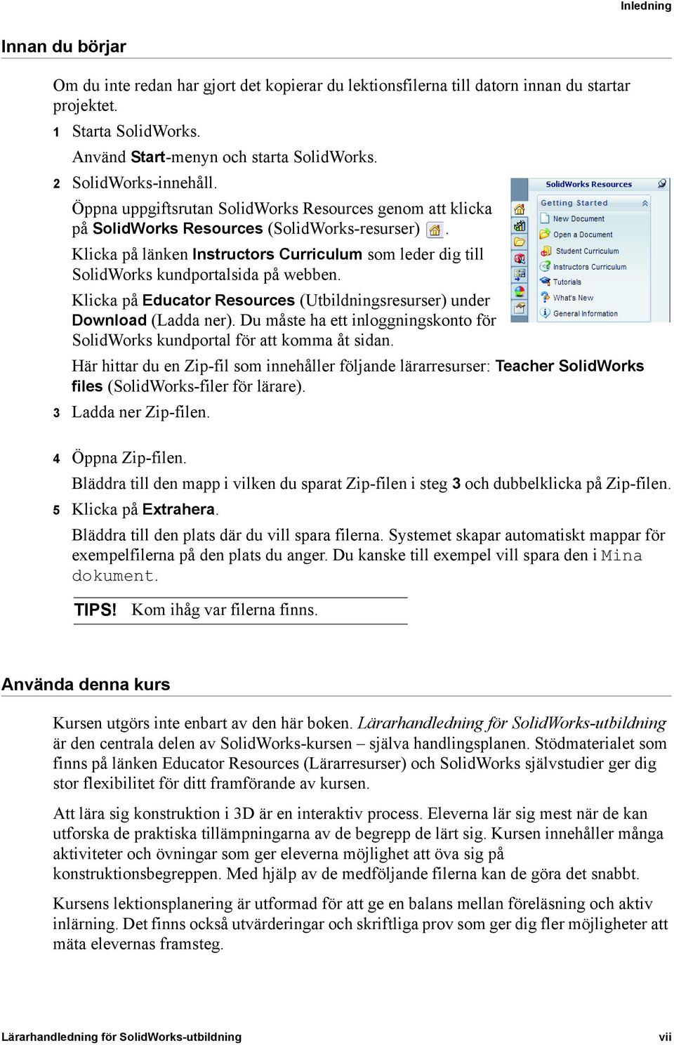 Klicka på länken Instructors Curriculum som leder dig till SolidWorks kundportalsida på webben. Klicka på Educator Resources (Utbildningsresurser) under Download (Ladda ner).