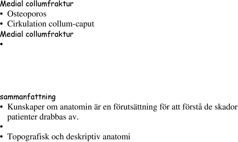 Kunskaper om anatomin är en förutsättning för att