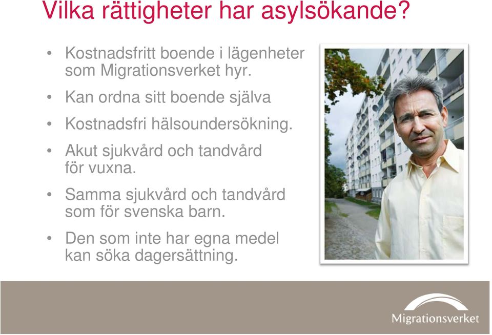 Kan ordna sitt boende själva Kostnadsfri hälsoundersökning.