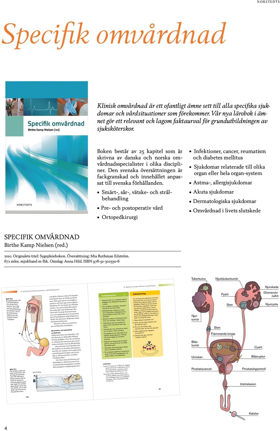 ) Boken består av 25 kapitel som är skrivna av danska och norska omvårdnadsspecialister i olika discipliner.